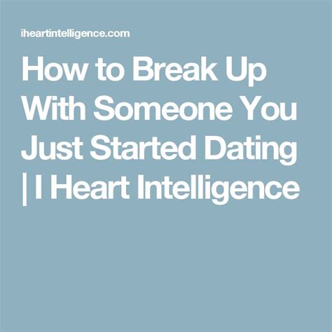 how do you break up with someone you just started dating